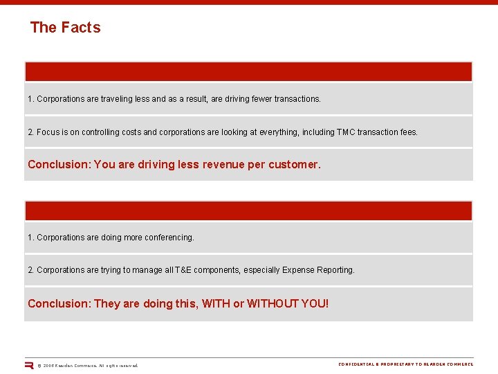 The Facts 1. Corporations are traveling less and as a result, are driving fewer