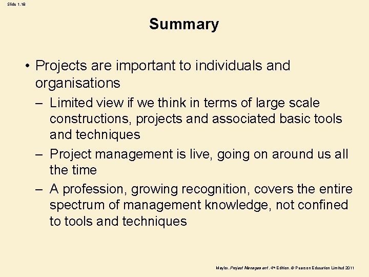 Slide 1. 18 Summary • Projects are important to individuals and organisations – Limited