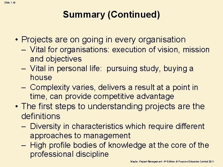 Slide 1. 19 Summary (Continued) • Projects are on going in every organisation –
