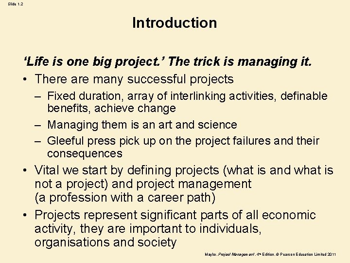 Slide 1. 2 Introduction ‘Life is one big project. ’ The trick is managing