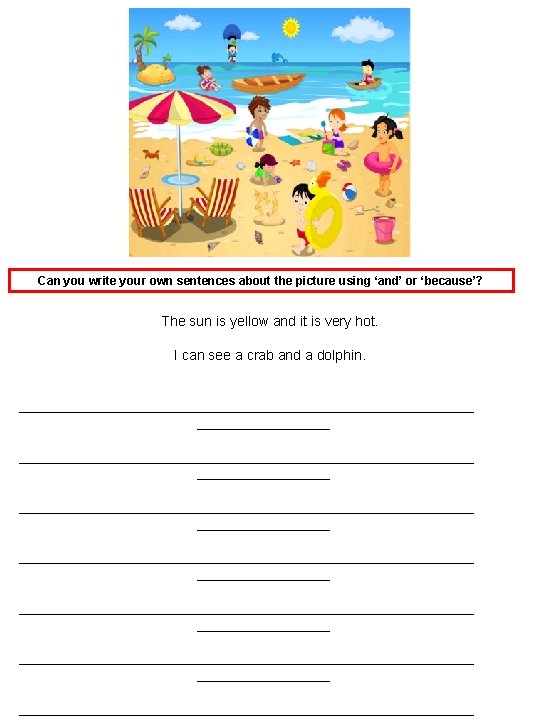 Can you write your own sentences about the picture using ‘and’ or ‘because’? The