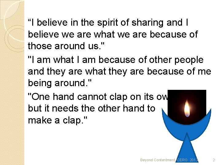 “I believe in the spirit of sharing and I believe we are what we