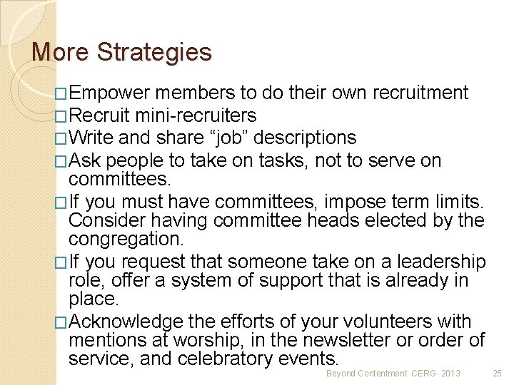 More Strategies �Empower members to do their own recruitment �Recruit mini-recruiters �Write and share