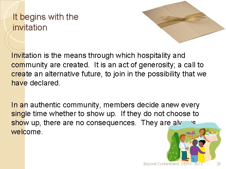 It begins with the invitation Invitation is the means through which hospitality and community