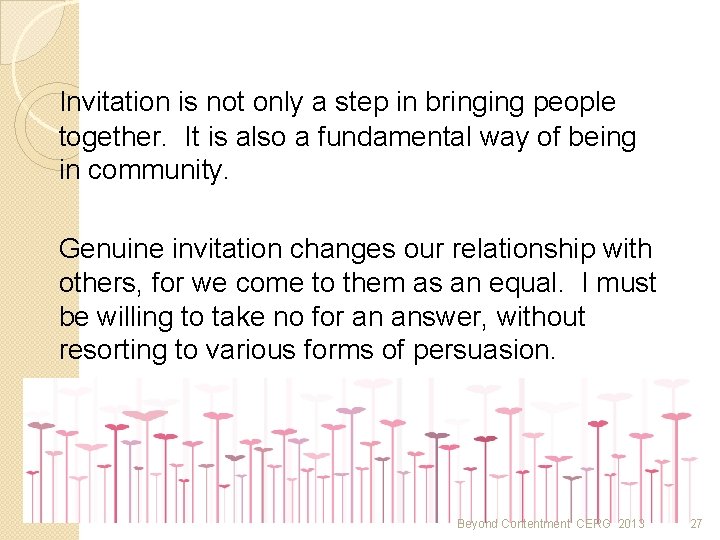 Invitation is not only a step in bringing people together. It is also a