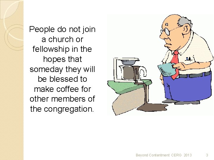 People do not join a church or fellowship in the hopes that someday they