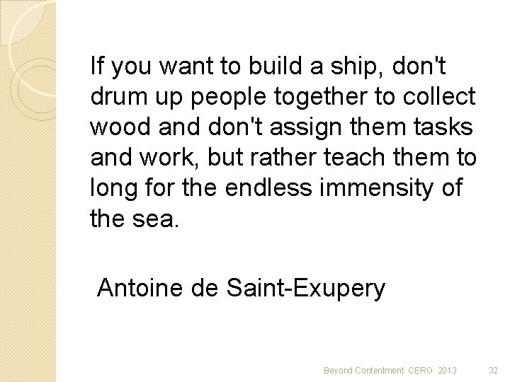 If you want to build a ship, don't drum up people together to collect