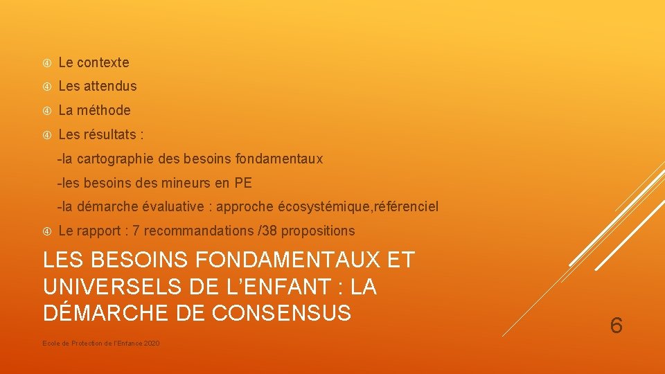  Le contexte Les attendus La méthode Les résultats : -la cartographie des besoins