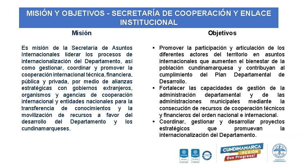 MISIÓN Y OBJETIVOS - SECRETARÍA DE COOPERACIÓN Y ENLACE INSTITUCIONAL Misión Es misión de