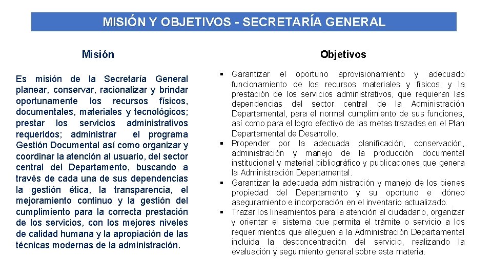 MISIÓN Y OBJETIVOS - SECRETARÍA GENERAL Misión Es misión de la Secretaría General planear,