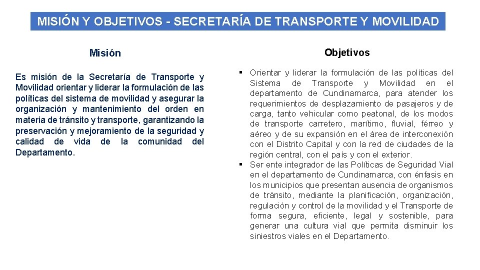 MISIÓN Y OBJETIVOS - SECRETARÍA DE TRANSPORTE Y MOVILIDAD Misión Es misión de la