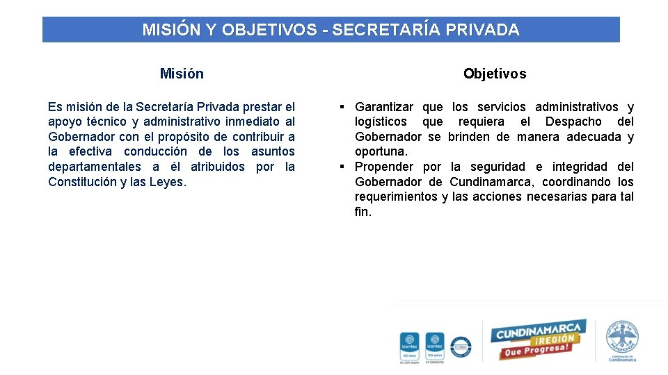 MISIÓN Y OBJETIVOS - SECRETARÍA PRIVADA Misión Es misión de la Secretaría Privada prestar