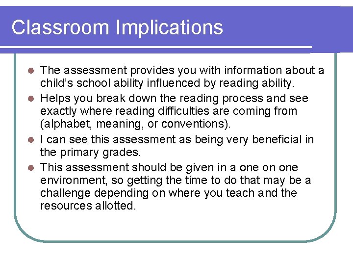 Classroom Implications The assessment provides you with information about a child’s school ability influenced