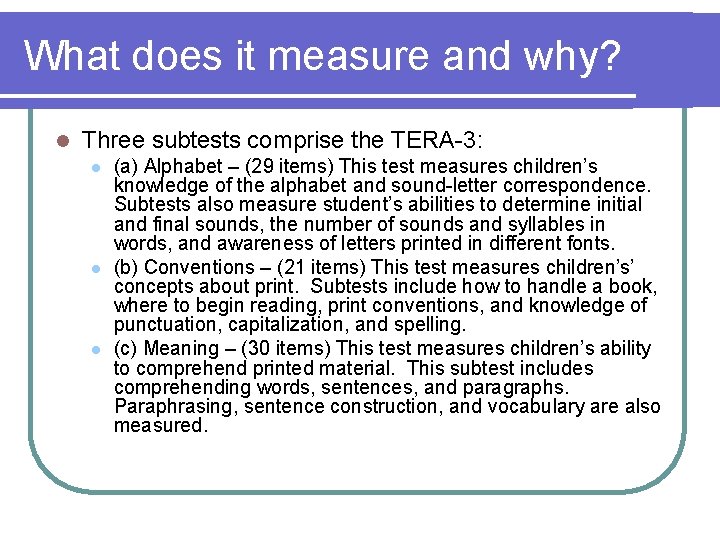 What does it measure and why? l Three subtests comprise the TERA-3: l l