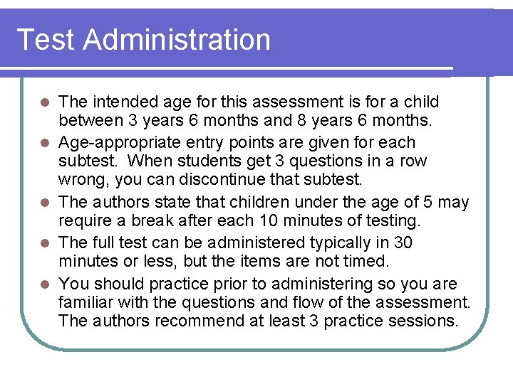 Test Administration l l l The intended age for this assessment is for a