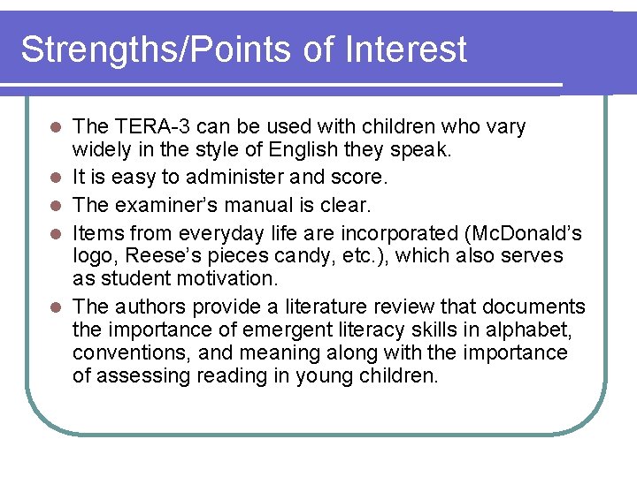 Strengths/Points of Interest l l l The TERA-3 can be used with children who