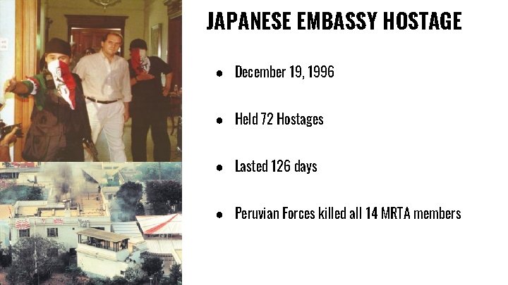 JAPANESE EMBASSY HOSTAGE ● December 19, 1996 ● Held 72 Hostages ● Lasted 126