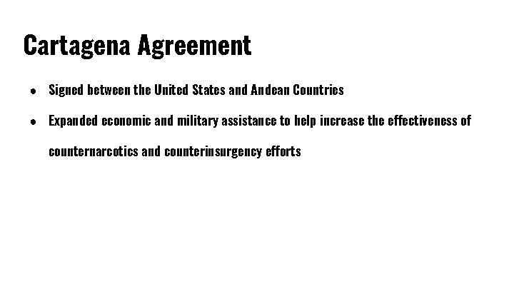 Cartagena Agreement ● Signed between the United States and Andean Countries ● Expanded economic