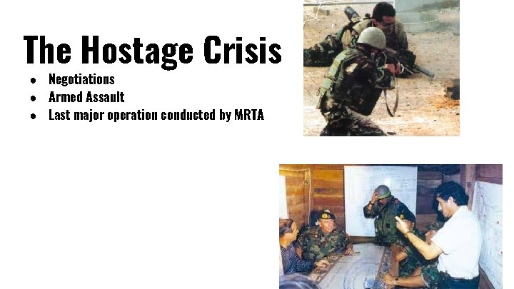 The Hostage Crisis ● Negotiations ● Armed Assault ● Last major operation conducted by