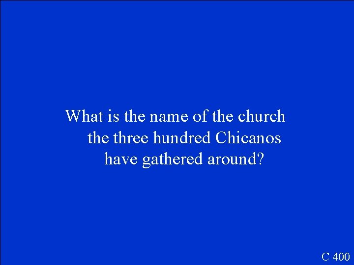 What is the name of the church the three hundred Chicanos have gathered around?