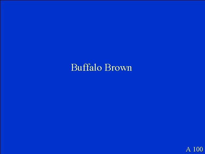 Buffalo Brown A 100 
