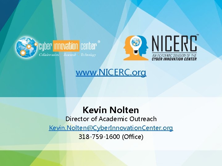 www. NICERC. org Kevin Nolten Director of Academic Outreach Kevin. Nolten@Cyber. Innovation. Center. org