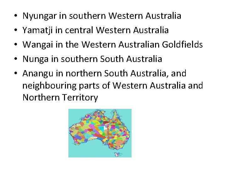  • • • Nyungar in southern Western Australia Yamatji in central Western Australia