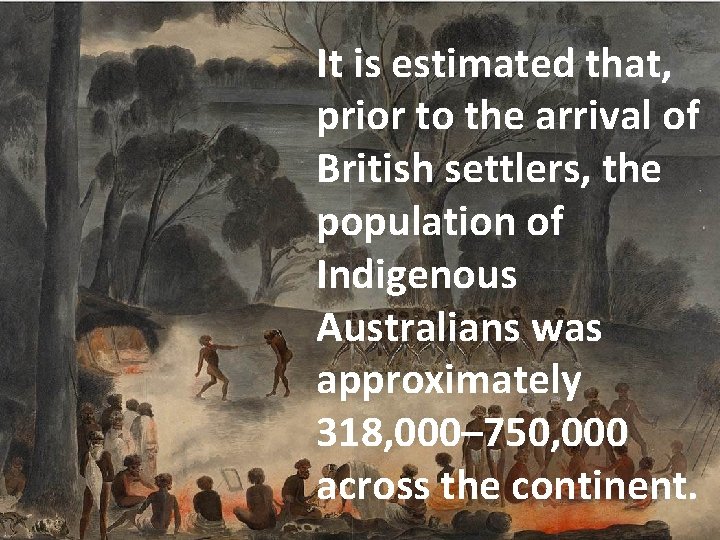 It is estimated that, prior to the arrival of British settlers, the population of