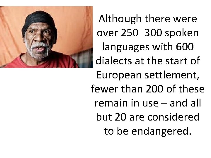 Although there were over 250– 300 spoken languages with 600 dialects at the start