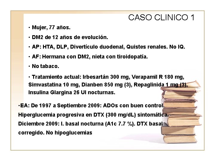 CASO CLINICO 1 • Mujer, 77 años. • DM 2 de 12 WWWW años