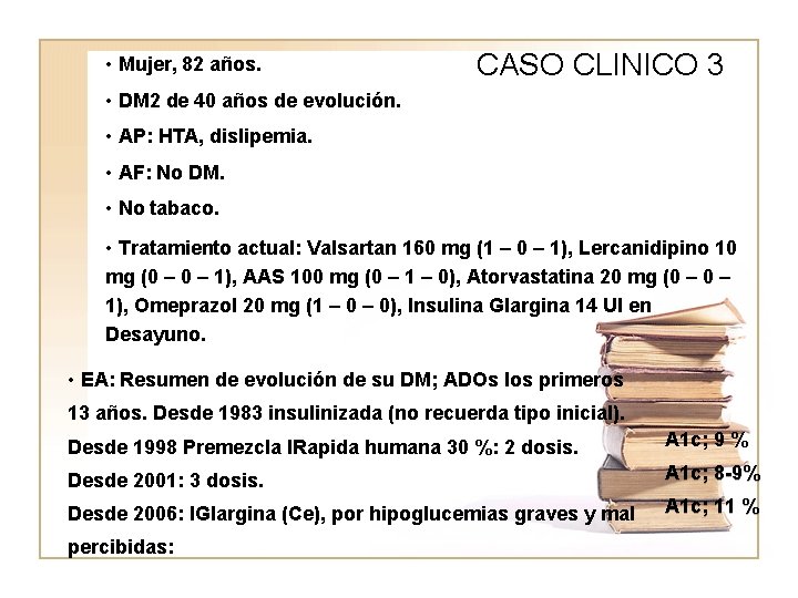  • Mujer, 82 años. CASO CLINICO 3 • DM 2 de 40 años