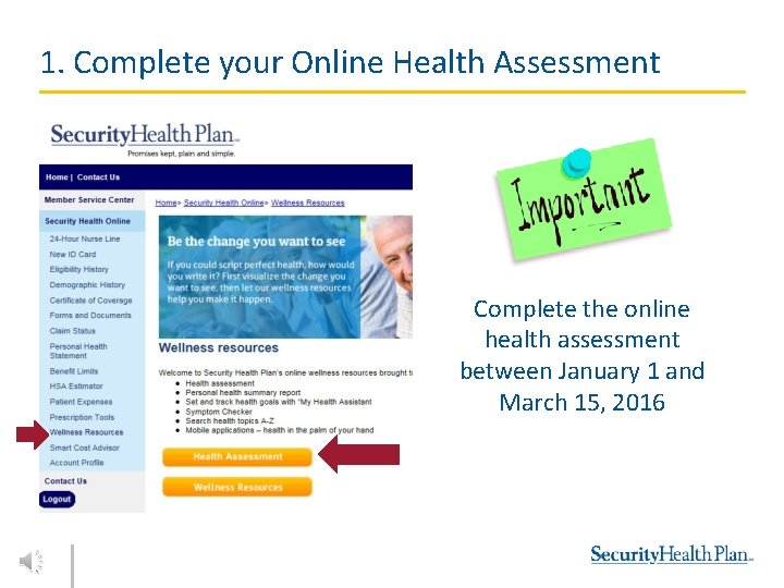 1. Complete your Online Health Assessment Complete the online health assessment between January 1