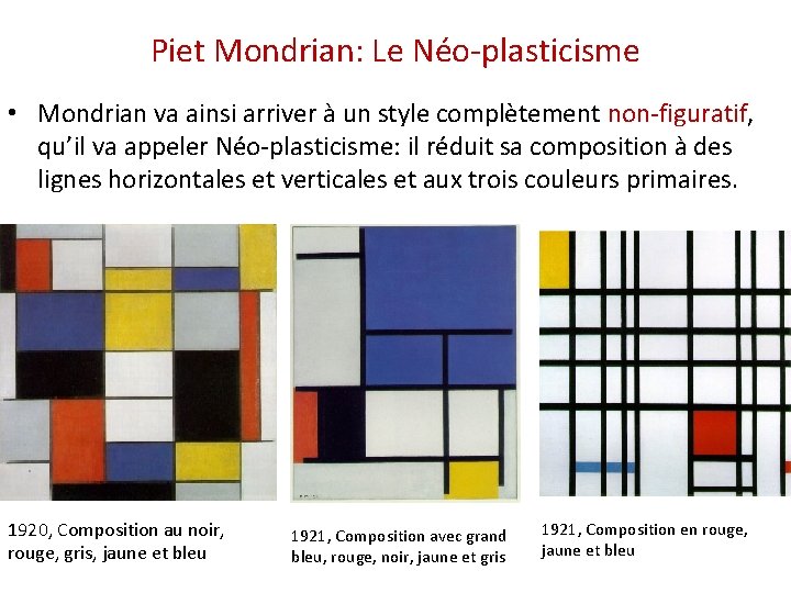 Piet Mondrian: Le Néo-plasticisme • Mondrian va ainsi arriver à un style complètement non-figuratif,