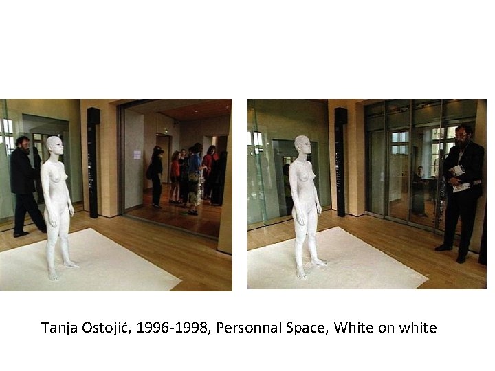 Tanja Ostojić, 1996 -1998, Personnal Space, White on white 