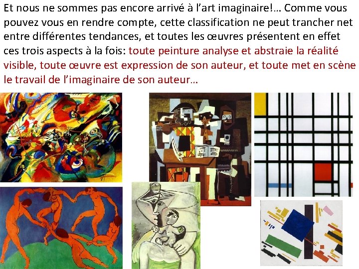 Et nous ne sommes pas encore arrivé à l’art imaginaire!… Comme vous pouvez vous