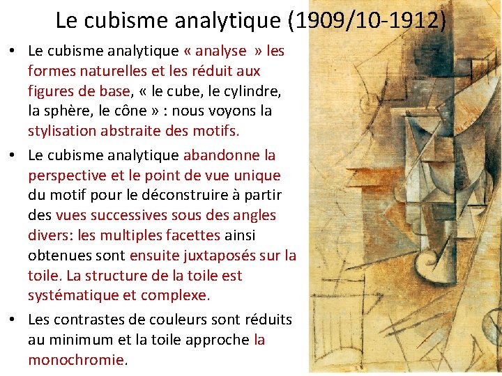 Le cubisme analytique (1909/10 -1912) • Le cubisme analytique « analyse » les formes