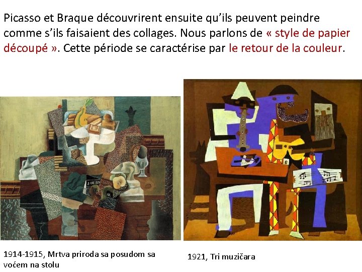 Picasso et Braque découvrirent ensuite qu’ils peuvent peindre comme s’ils faisaient des collages. Nous