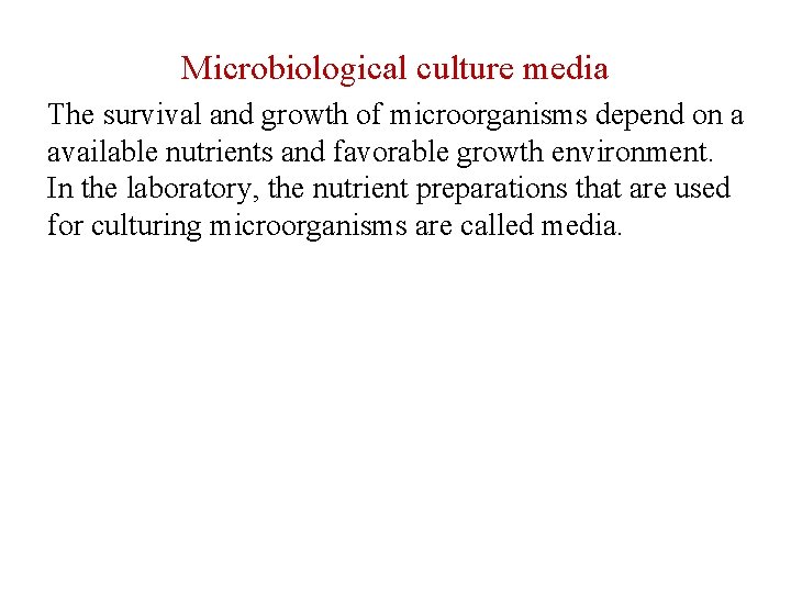 Microbiological culture media The survival and growth of microorganisms depend on a available nutrients