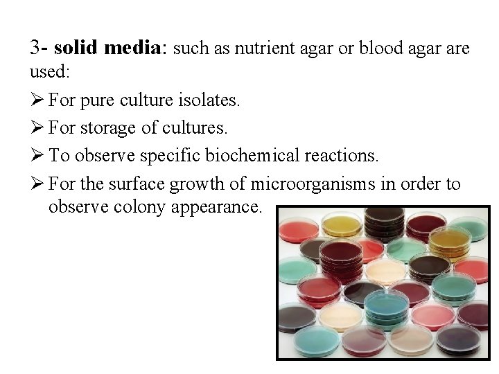 3 - solid media: such as nutrient agar or blood agar are used: Ø