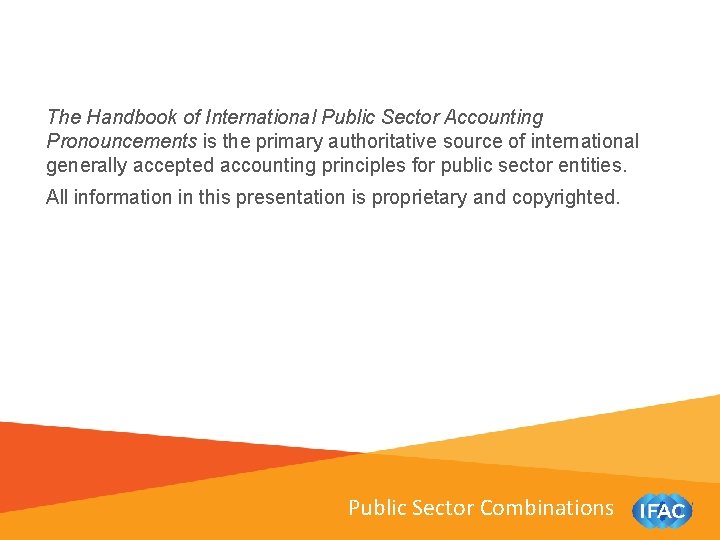 The Handbook of International Public Sector Accounting Pronouncements is the primary authoritative source of