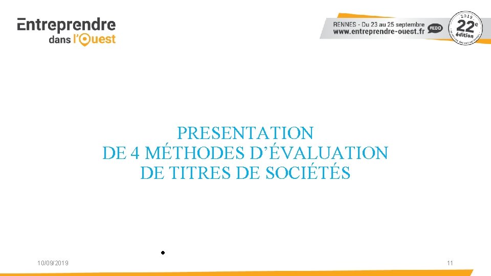 PRESENTATION DE 4 MÉTHODES D’ÉVALUATION DE TITRES DE SOCIÉTÉS 10/09/2019 • 11 