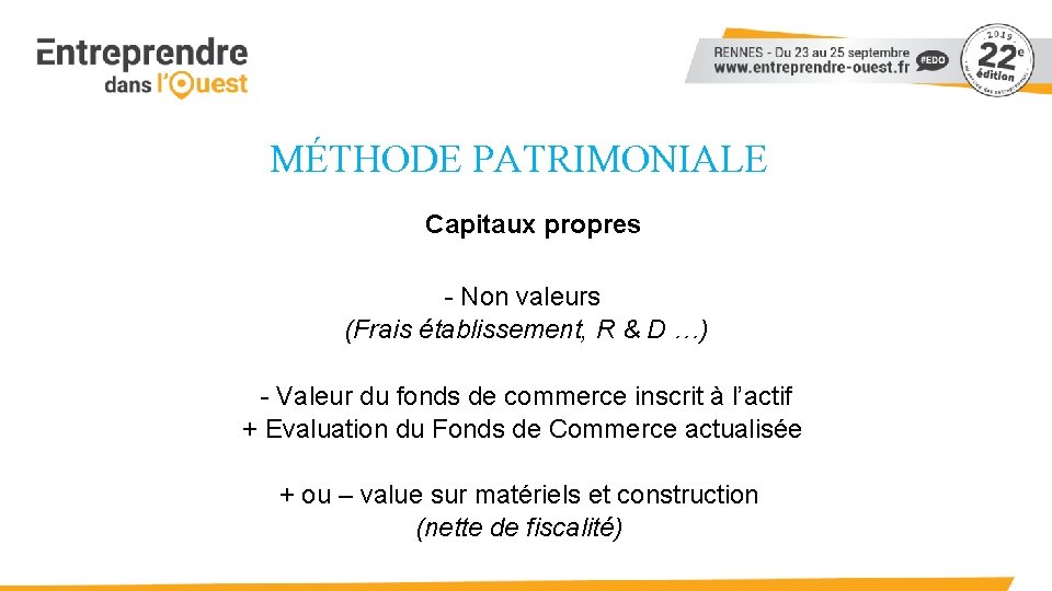 MÉTHODE PATRIMONIALE Capitaux propres - Non valeurs (Frais établissement, R & D …) -