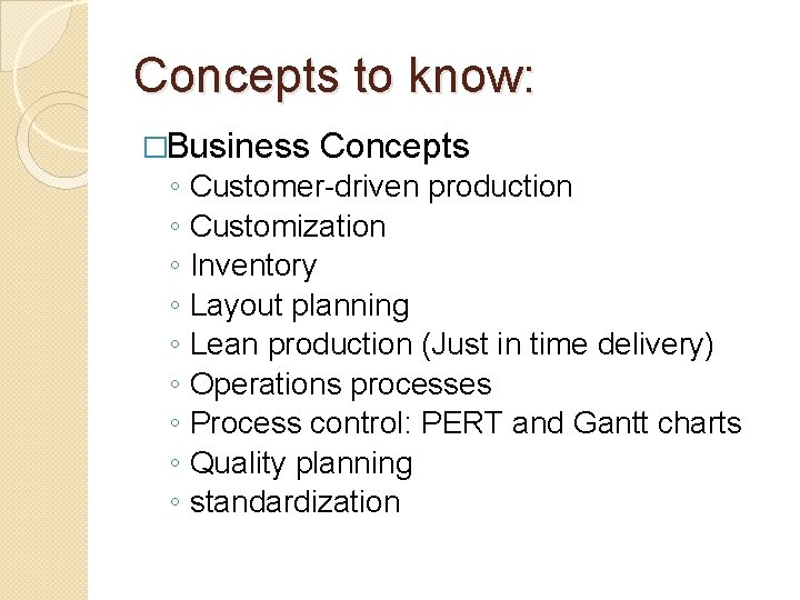 Concepts to know: �Business ◦ ◦ ◦ ◦ ◦ Concepts Customer-driven production Customization Inventory