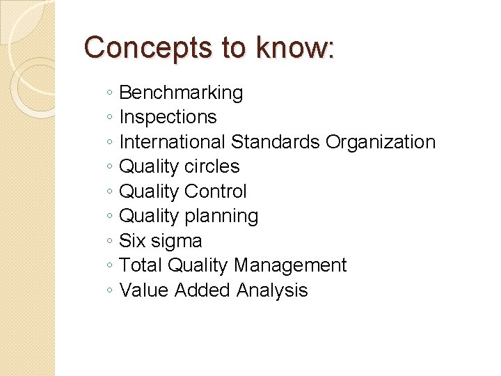 Concepts to know: ◦ ◦ ◦ ◦ ◦ Benchmarking Inspections International Standards Organization Quality