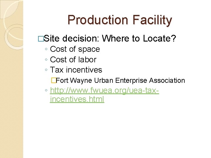 Production Facility �Site decision: Where to Locate? ◦ Cost of space ◦ Cost of