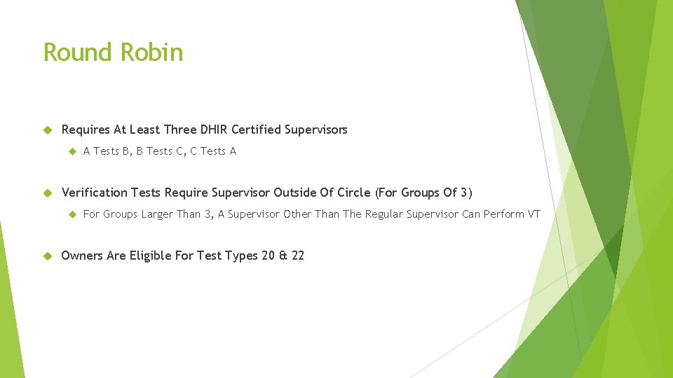 Round Robin Requires At Least Three DHIR Certified Supervisors Verification Tests Require Supervisor Outside