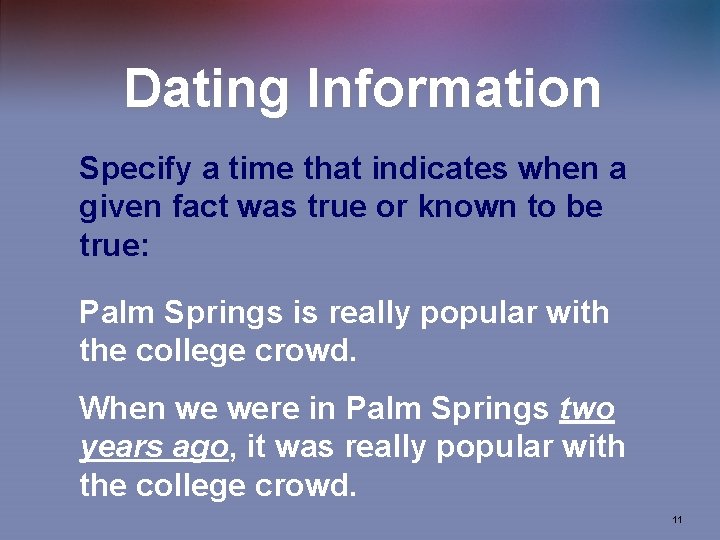 Dating Information Specify a time that indicates when a given fact was true or