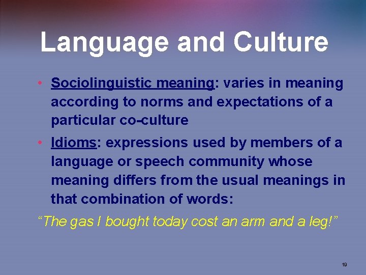 Language and Culture • Sociolinguistic meaning: varies in meaning according to norms and expectations
