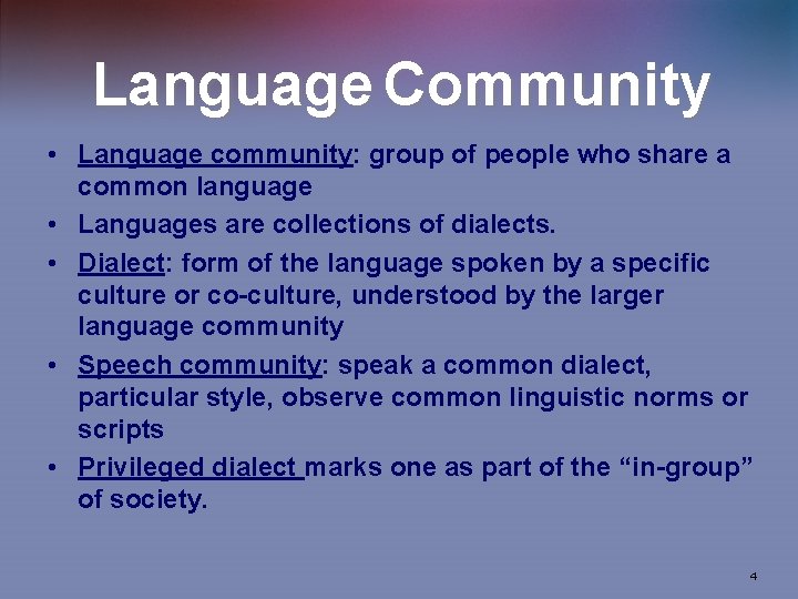 Language Community • Language community: group of people who share a common language •