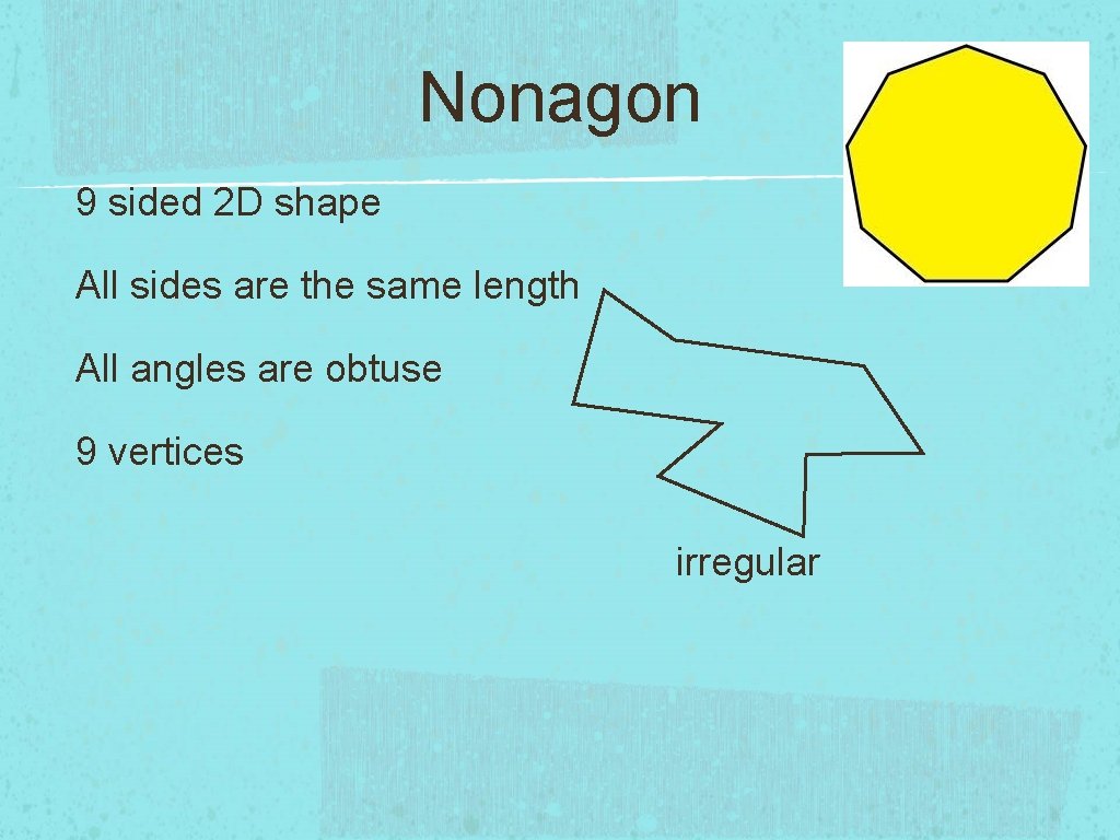 Nonagon 9 sided 2 D shape All sides are the same length All angles